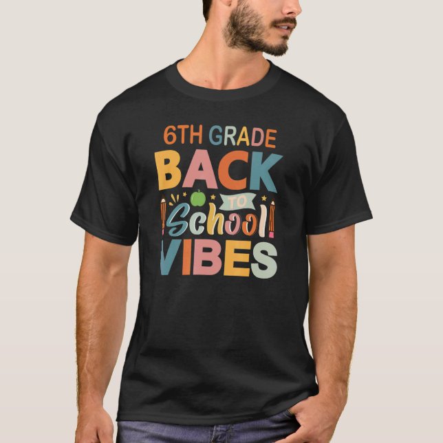6th Grade Vibes Back To School Parents and Teacher T-Shirt (Vorderseite)