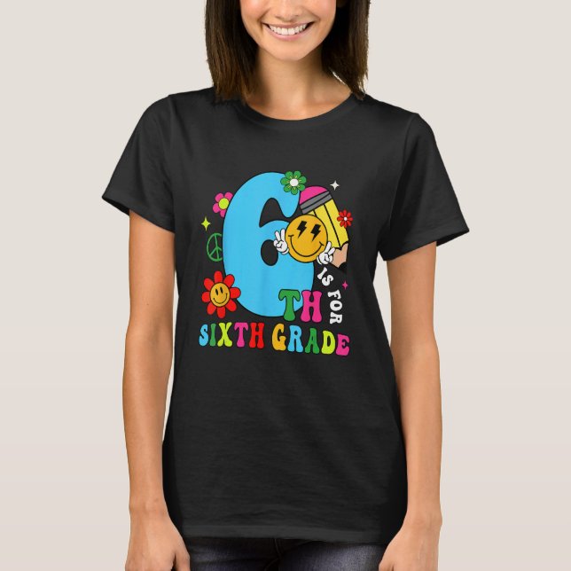 6th Is For Sixth Grade Groovy Back To School Teach T-Shirt (Vorderseite)