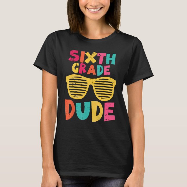 6th Sixth Grade Dude Back To School First Day Of S T-Shirt (Vorderseite)