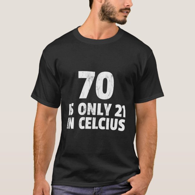70. 70 ist 21 Grad Celsius T-Shirt (Vorderseite)