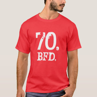 70. BFD. T-Shirt