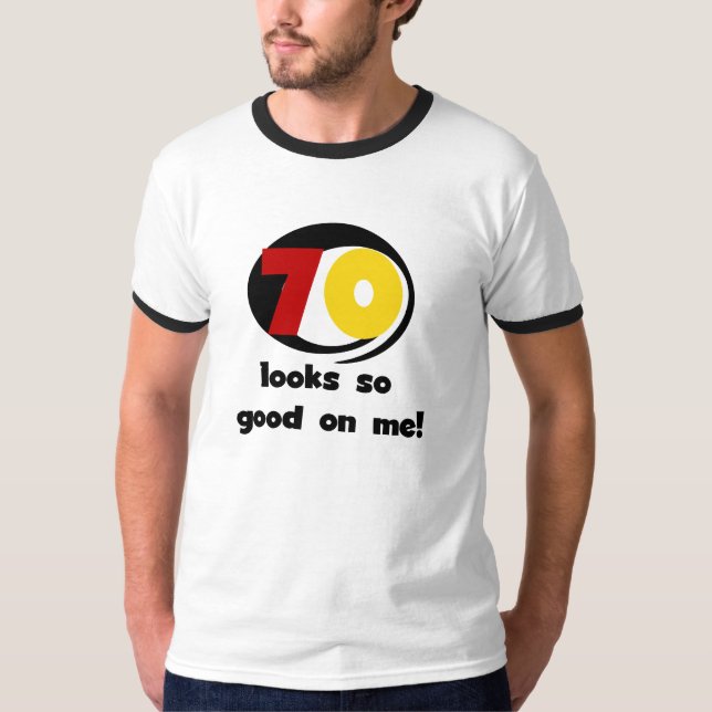 70 Blicke so gut auf mir T - Shirts und Geschenke (Vorderseite)