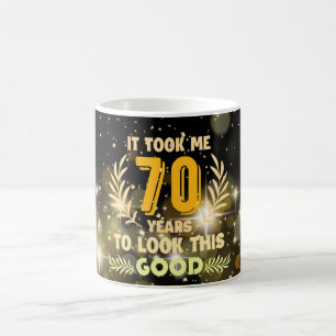 70. Geburtstag brauchte ich 70 Jahre, um so gut au Kaffeetasse