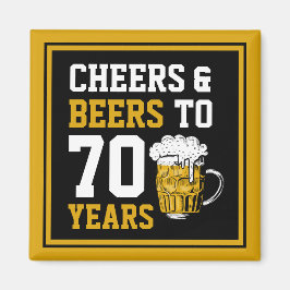 70. Geburtstag Cheers & Biere bis 70 Jahre Funny Magnet