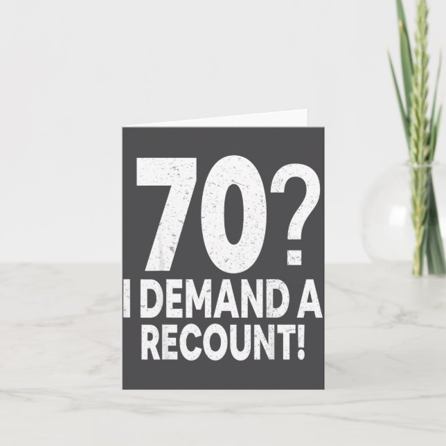 70 I Demand A Recount Seventy Years Old 70th Birth Karte (Vorderseite)