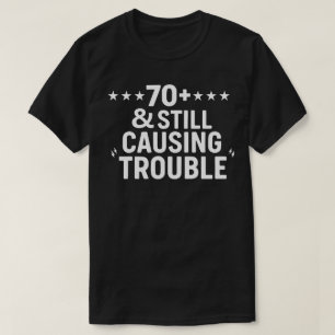 70+ & immer noch Ärger - Lustiger Großvater T-Shirt