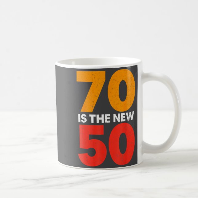 70 Is The New 50 Funny 70th Birthday Seventy Years Kaffeetasse (Rechts)