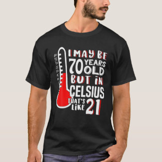 70 ist 21 in Celsius Funny Science 70. Geburtstag  T-Shirt