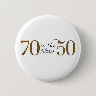 70 ist die neuen 50 button