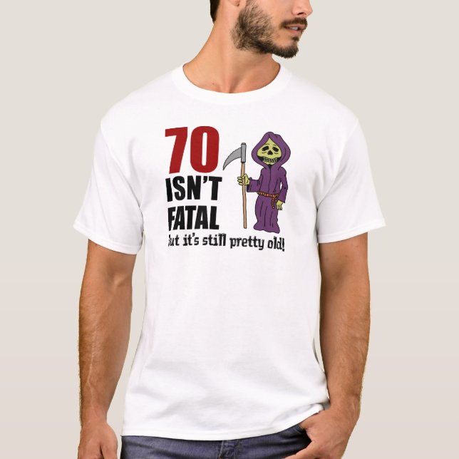 70 ist nicht tödlicher aber noch alter grimmiger T-Shirt (Vorderseite)