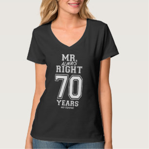 70 Jahre als Mr. Always Right Funny Paares Anni T-Shirt