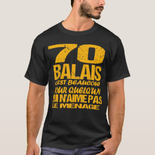 70 Jahre   Spaß 70 Balais   Cadeau Fê T-Shirt