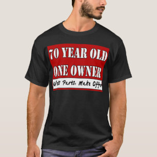 70 Jährige, ein Inhaber - die Bedarfs-Teile, T-Shirt