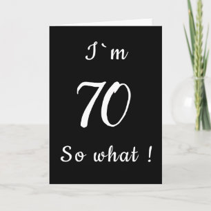 70 Na und Lustig Schwarz-Weiß 70. Geburtstag Karte