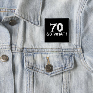 70 Na und - Lustiger 70. Geburtstag Button