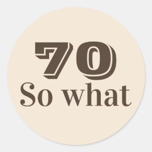 70 na und Lustiger Spruch 70. Geburtstag Runder Aufkleber