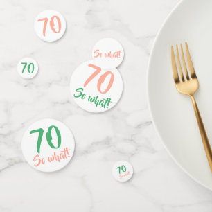 70 So, was positive Zitat Script 70. Geburtstag Konfetti