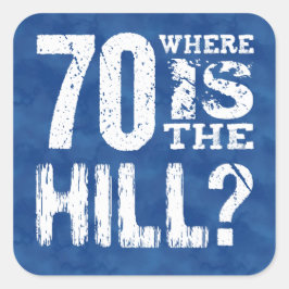 70 Wo ist der Hill Funny 70. Geburtstag BL70Z Quadratischer Aufkleber