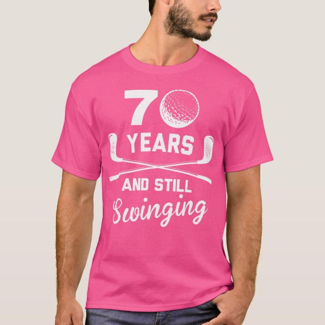 70 Years And Still Swinging 70Th Birthday Funny Go T-Shirt (Vorderseite)