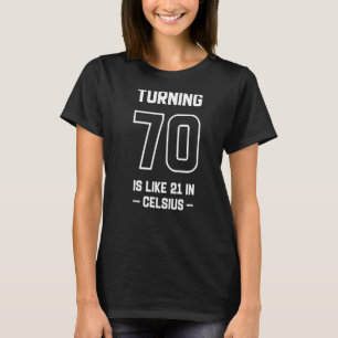 70 zu drehen ist wie 21 in Celsius Funny Großvater T-Shirt