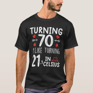 70 zu drehen ist wie 21 in Celsius Funny umzudrehe T-Shirt