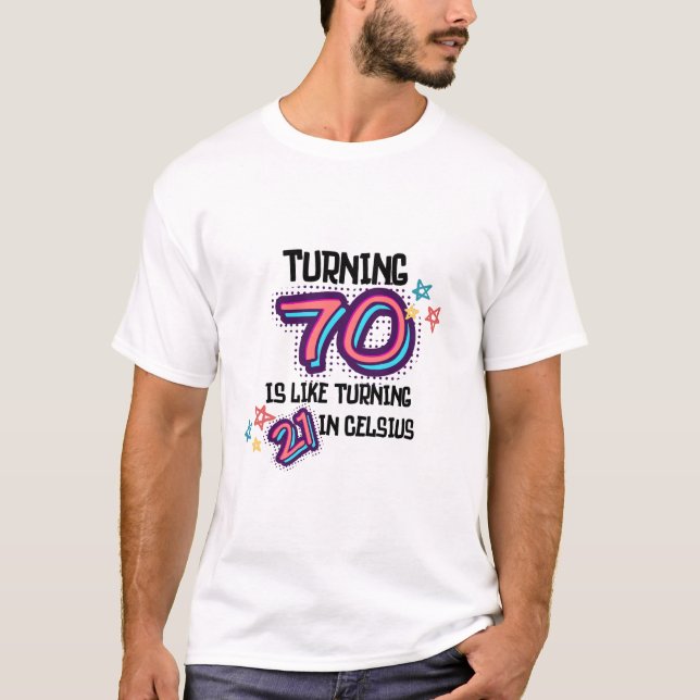 70 zu drehen ist wie 21 in Celsius: Retro 70. Gebu T-Shirt (Vorderseite)