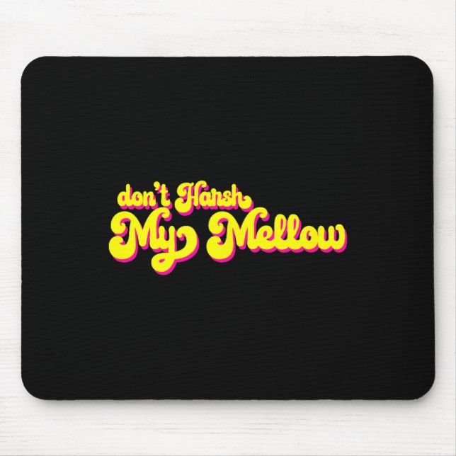 70er Don't Harsh My Mellow Lustiger Spruch  Mousepad (Vorne)