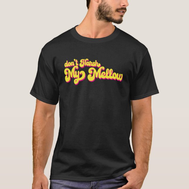 70er Don't Harsh My Mellow  Sagen T-Shirt (Vorderseite)