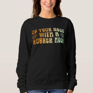 70er Retro Vintage In deine Nase mit einem Gummisc Sweatshirt