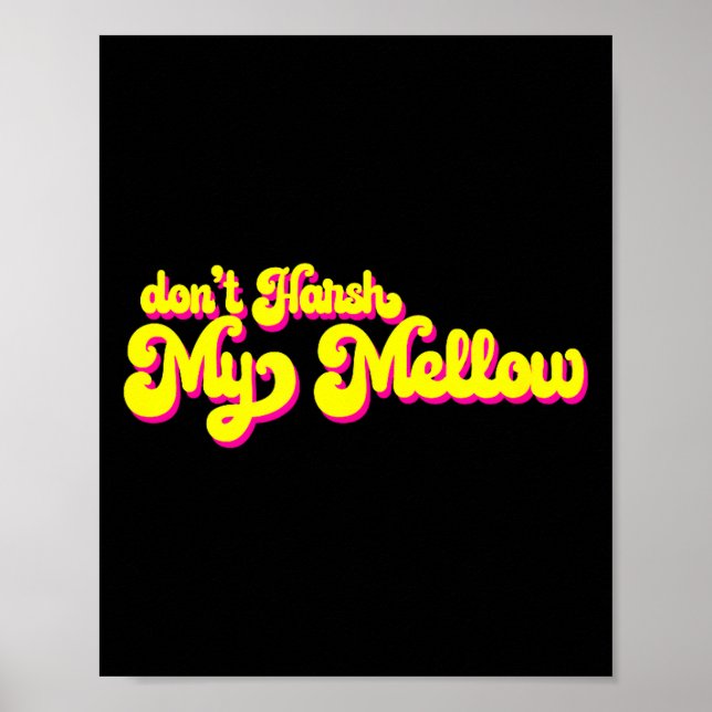 70's Don't Harsh My Mellow Funny Saying  Poster (Vorne)