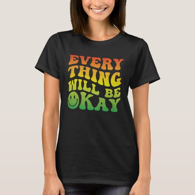 70s Smile Face Retro Groovy Everything Will Be Oka T-Shirt (Vorderseite)