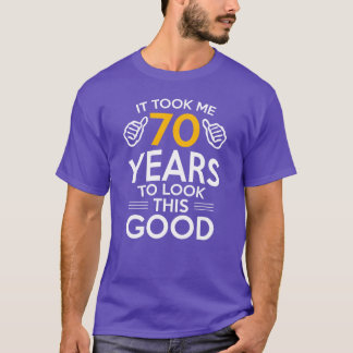 70th Birthday Giftook Me 70 Yearso Look Good retro T-Shirt