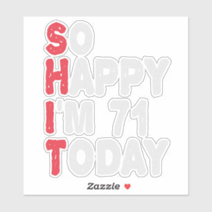 71. Geburtstag So glücklich bin ich 71 Heute lusti Aufkleber