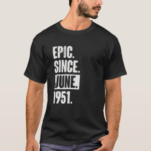 71 Jahre alt 71. Geburtstag Epic Seit Juni 1951 T-Shirt