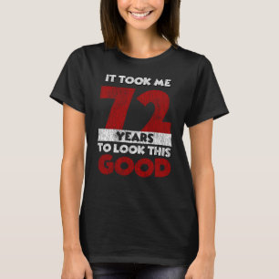 72 Jahre alt hat mich gesehen gut 72. Geburtstag T-Shirt