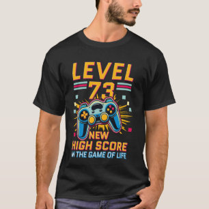 73. Geburtstag - Level 73 High-Score-Gamer - 73. B T-Shirt