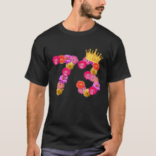 73 Jahre alt Geburtstag Blume gekrönt meine 73 T-Shirt