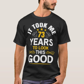 73th Birthday Took Me 73 Years Old Birthday T-Shirt
