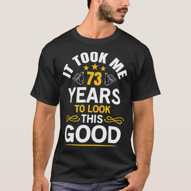 73th Birthday Took Me 73 Years Old Birthday T-Shirt (Vorderseite)