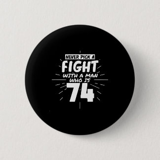 74 Years Old Men 74 Birthday Present Funny Gift  Button