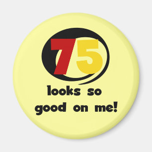 75 Blicke so gut auf mir T-Shirts und Geschenke Magnet