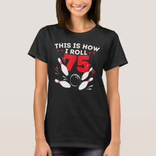 75. Geburtstag Bowling 75 Jahre alter Tag T-Shirt