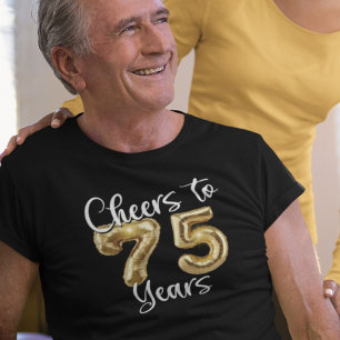 75. Geburtstag Cheers to 75 Years Gold Balloons T-Shirt