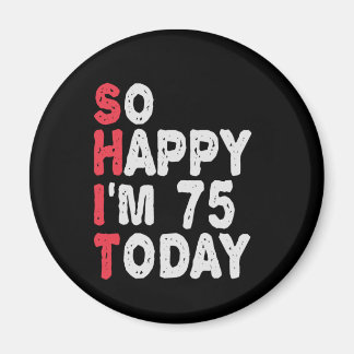 75. Geburtstag So glücklich bin ich heute 75 Funny Magnet