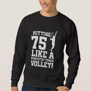 75. Geburtstag Tennis 75 Jahre Altes Tennisspiel B Sweatshirt