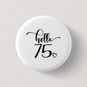75. Geburtstagsfrauen Hallo 75 Niedlich 75 Jahre a Button