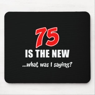 75 Ist Der Neue Was Habe Ich Gesagt Lustiger Witz  Mousepad