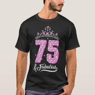 75 Jahre alt 75 & fabulous 75. Geburtstag Crown Di T-Shirt