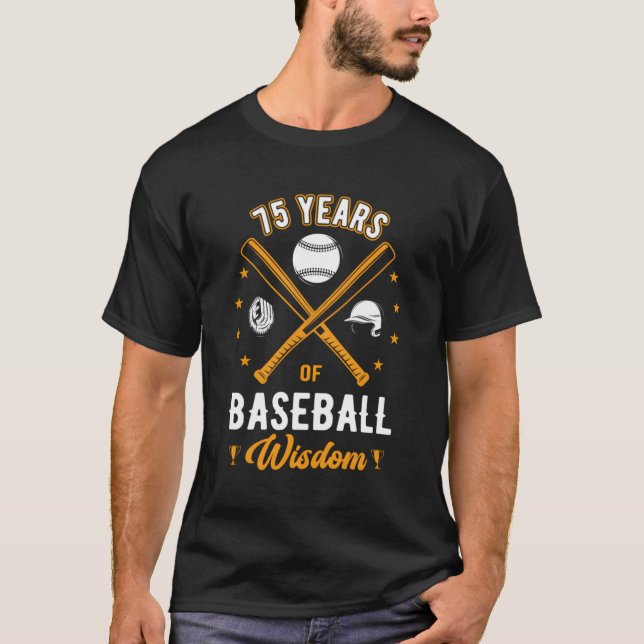 75 Jahre Baseball Wisdom Sport 75. Baseballtrainer T-Shirt (Vorderseite)