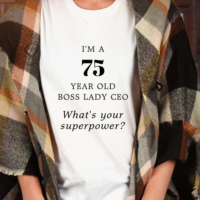 75-jährige Chefin CEO Motivational T-Shirt (75 Year Old Boss Lady CEO What's Your Superpower Motivational T-Shirt-4)